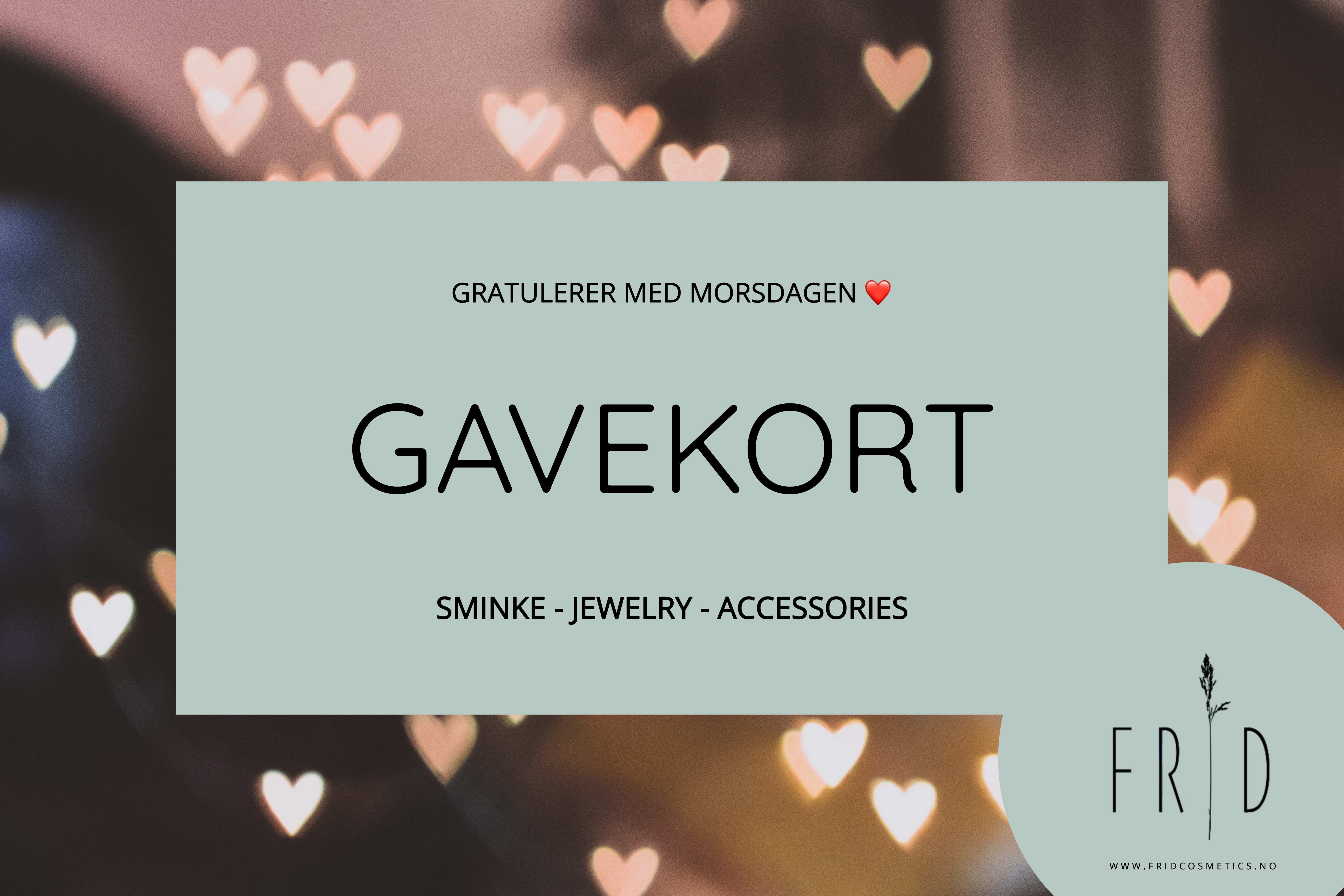 Gavekort - Morsdag, frid cosmetics